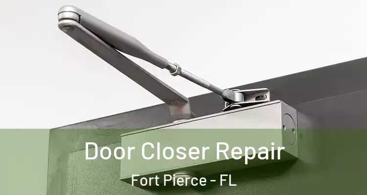  Door Closer Repair Fort Pierce - FL