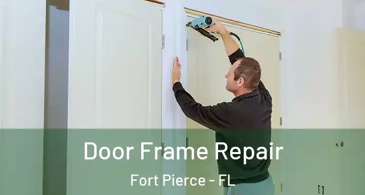  Door Frame Repair Fort Pierce - FL