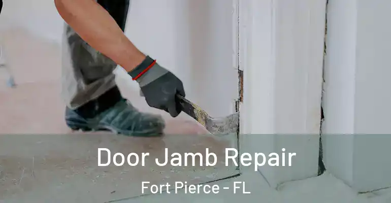  Door Jamb Repair Fort Pierce - FL