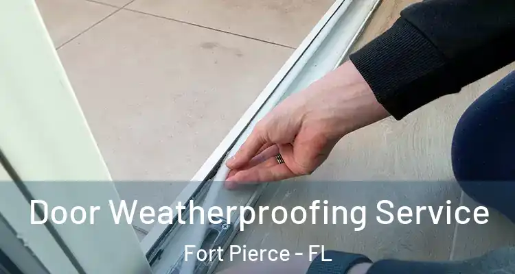  Door Weatherproofing Service Fort Pierce - FL