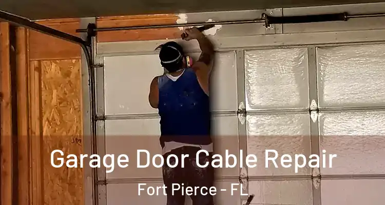  Garage Door Cable Repair Fort Pierce - FL