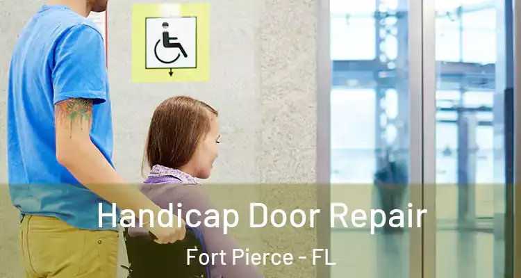  Handicap Door Repair Fort Pierce - FL