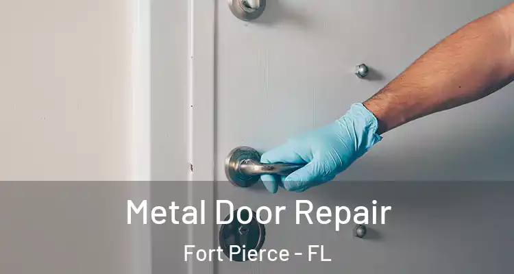  Metal Door Repair Fort Pierce - FL