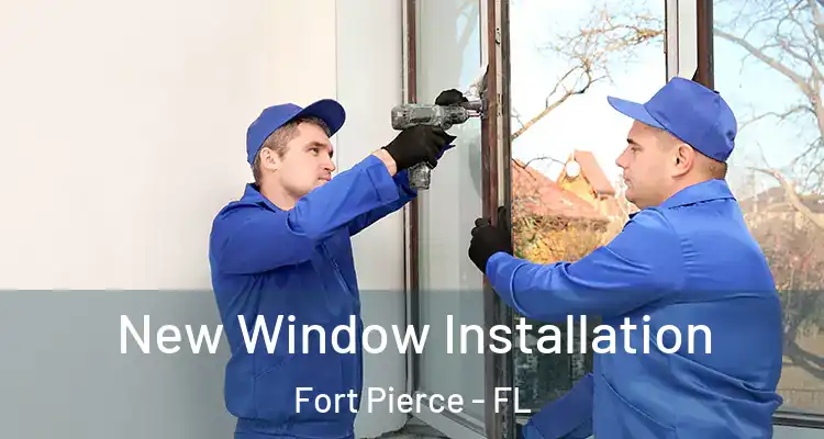  New Window Installation Fort Pierce - FL