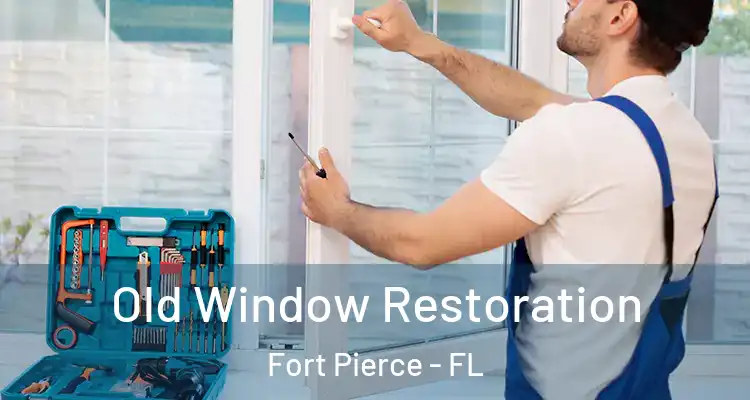  Old Window Restoration Fort Pierce - FL