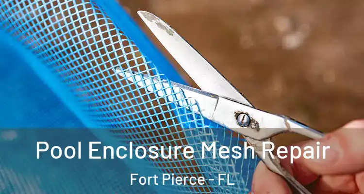  Pool Enclosure Mesh Repair Fort Pierce - FL