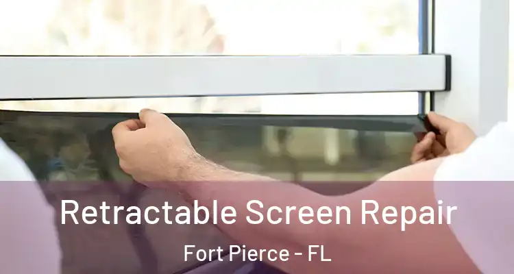  Retractable Screen Repair Fort Pierce - FL