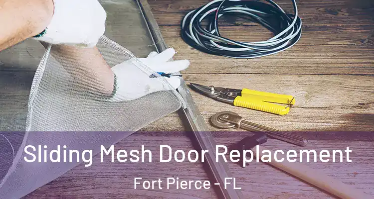  Sliding Mesh Door Replacement Fort Pierce - FL