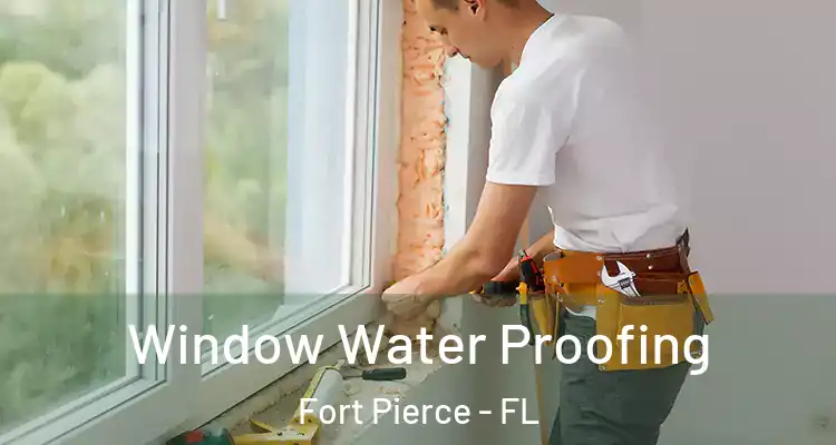  Window Water Proofing Fort Pierce - FL